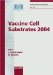 Vaccine Cell Substrates 2004 : National Institutes of Health, Doubletree Hotel, Rockville, Md. USA, June 29-july 1, 2004, Proceedings cover
