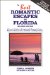 The Best Romantic Escapes in Florida : A Lovers' Guide to Exceptionally Romantic Inns, Resorts, Restaurants, Activities, and Experiences cover