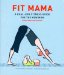 Fit Mama : A Real-Life Fitness Guide for the New Mom cover