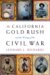 The California Gold Rush And the Coming of the Civil War cover