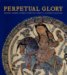 Perpetual Glory : Medieval Islamic Ceramics from the Harvey B. Plotnick Collection cover