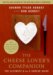 The Cheese Lover's Companion : The Ultimate A-to-Z Cheese Guide With More Than 1,000 Listings for Cheeses & Cheese-related Terms cover
