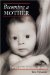 Becoming a Mother : From Birth to Six Months cover