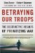 Betraying Our Troops : The Destructive Results of Privatizing War cover