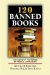 120 Banned Books : Censorship Histories Of World Literature cover