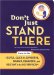 Don't Just Stand There : How to Be Helpful, Clued-In, Supportive, Engaged & Relevant in the Delivery Room cover