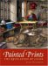 Painted Prints : The Revelation of Color in Northern Renaissance and Baroque Engravings, Etchings, & Woodcuts cover