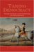 Taming Democracy : The People, the Founders, and the Troubled Ending of the American Revolution cover