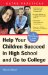 Help Your Children Succeed in High School and Go to College : An Essential Guide for Latin Parents cover