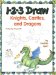 1-2-3 Draw Knights Castles & Dragons : A Step by Step Guide cover