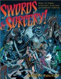 Swords & Sorcery : How to Draw Fantastic Fantasy Adventure Comics [Click for larger image]