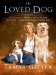 The Loved Dog : The Playful, Nonaggressive Way to Teach Your Dog Good Behavior cover