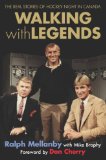 Walking With Legends : The Real Stories of Hockey Night in Canada [Click for larger image]
