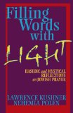 Filling Words with Light : Hasidic and Mystical Reflections on Jewish Prayer [Click for larger image]