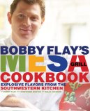 Bobby Flay's Mesa Grill Cookbook : Explosive Flavors from the Southwestern Kitchen [Click for larger image]