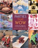 Parties That Wow : Setting the Stage for Creative Entertaining [Click for larger image]