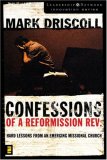 Confessions of a Reformission Rev. : Hard Lessons from an Emerging Missional Church [Click for larger image]