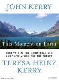 This Moment on Earth : Today's New Environmentalists and Their Vision for the Future [Click for larger image]