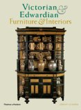 Victorian and Edwardian Furniture and Interiors : From the Gothic Revival to Art Nouveau [Click for larger image]