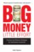 Big Money, Little Effort : A Winning Strategy for Profitable Long-Term Investment cover