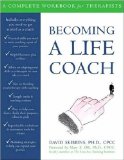 Becoming a Life Coach : A Complete Workbook for Therapists [Click for larger image]