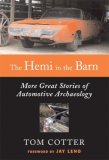 The Hemi in the Barn : More Great Stories of Automotive Archaeology [Click for larger image]