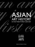 Asian Art History in the Twenty-First Century [Click for larger image]