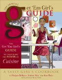 The Get 'Em Girl's Guid to Unlocking the Power of Cuisine [Click for larger image]