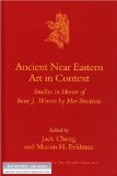 Ancient Near Eastern Art in Context : Studies in Honor of Irene J. Winter by Her Students [Click for larger image]