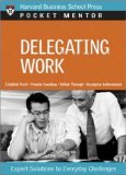 Delegating Work : Expert Solutions to Everyday Challenges [Click for larger image]