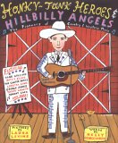 Honky-Tonk Heroes and Hillbilly Angels : The Pioneers of Country & Western Music [Click for larger image]