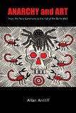 Anarchy and Art : From the Paris Commune to the Fall of the Berlin Wall [Click for larger image]