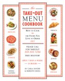 The Take-Out Menu Cookbook : How to Cook In the Foods You Love to Order Out [Click for larger image]