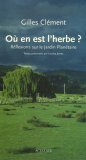 Ou En Est L'herbe : Reflexions Sur Le Jardin Planetaire [Click for larger image]