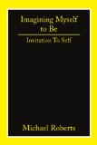 Imagining Myself to Be : Invitation to Self [Click for larger image]