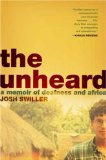 The Unheard : A Memoir of Deafness and Africa [Click for larger image]