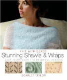 Stunning Shawls and Wraps : Easy Techniques, 15 Beautiful Designs [Click for larger image]