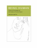 Being Human : Historical Knowledge and the Creation of Human Nature [Click for larger image]