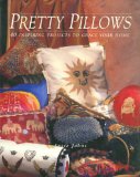 Pretty Pillows : 40 Inspiring Projects to Grace Your Home [Click for larger image]