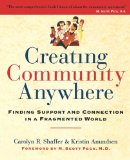 Creating Community Anywhere : Finding Support and Connection in a Fragmented World [Click for larger image]