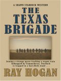 The Texas Brigade : A Shawn Starbuck Western [Click for larger image]