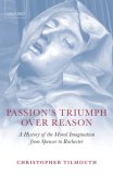 Passion's Triumph over Reason : A History of the Moral Imagination from Spenser to Rochester [Click for larger image]