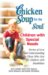 Chicken Soup for the Soul Children With Special Needs : Stories of Love and Understanding for Those Who Care for Children With Disabilities cover