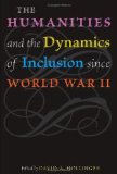 The Humanities And the Dynamics of Inclusion Since World War II [Click for larger image]