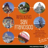 Walking San Francisco : 30 Savvy Tours Exploring Steep Streets, Grand Hotels, Dive Bars, and Waterfront Parks [Click for larger image]