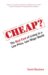  Cheap?: The Real Cost of Living in a Low Price, Low Wage World