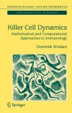 Killer Cell Dynamics : Mathematical and Computational Approaches to Immunology [Click for larger image]