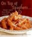  On Top of Spaghetti...: Macaroni, Linguine, Penne, and Pasta of Every Kind