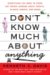 Don't Know Much About Anything : Everything You Need to Know but Never Learned About People, Places, Events, and More! cover