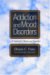 Addition And Mood Disorders : A Guide for Clients and Families cover